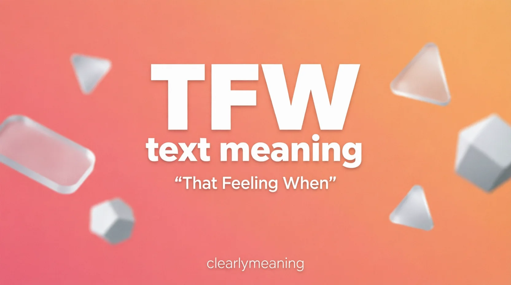 TFW Meaning The Internet Slang Everyone Uses but Few Fully Understand 2026
